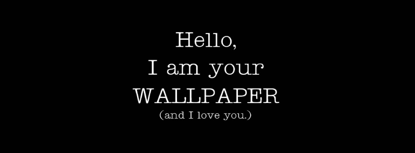 Im Your Wallpaper And I Love You