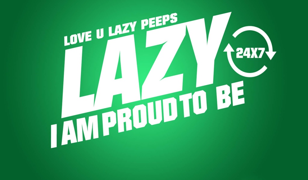 Proud To Be Lazy