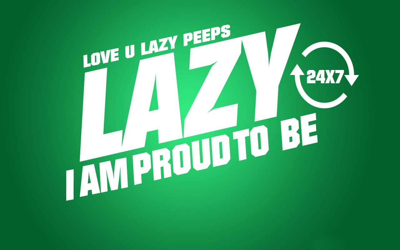 Proud To Be Lazy