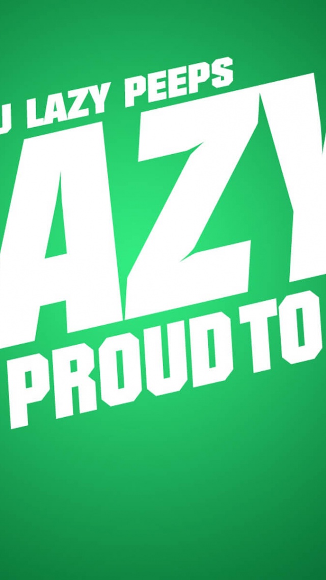 Proud To Be Lazy