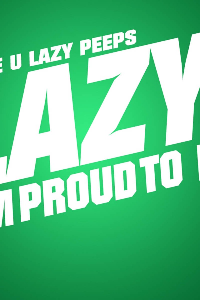 Proud To Be Lazy