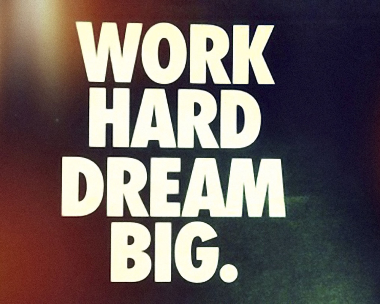 Work Hard Dream Big